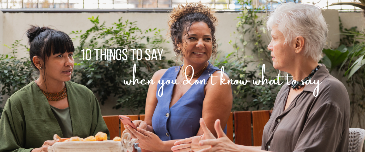 10 Things To Say When You Don't Know What To Say
